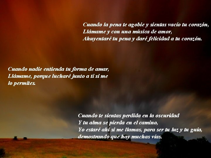 Cuando la pena te agobie y sientas vacío tu corazón, Llámame y con una Cuando la pena te agobie y sientas vacío tu corazón, Llámame y con una