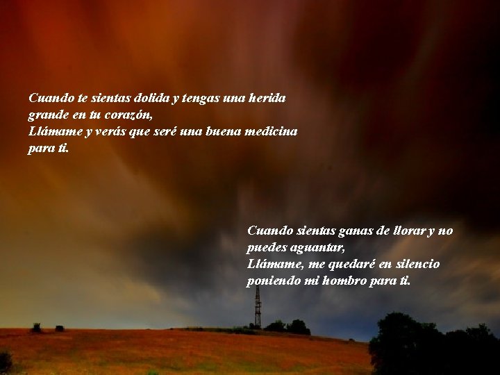 Cuando te sientas dolida y tengas una herida grande en tu corazón, Llámame y Cuando te sientas dolida y tengas una herida grande en tu corazón, Llámame y