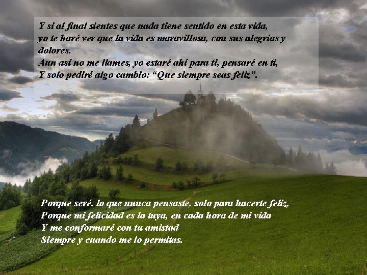 Y si al final sientes que nada tiene sentido en esta vida, yo te Y si al final sientes que nada tiene sentido en esta vida, yo te