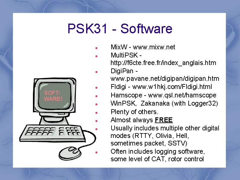 PSK 31 - Software SOFTWARE! Mix. W - www. mixw. net Multi. PSK http: PSK 31 - Software SOFTWARE! Mix. W - www. mixw. net Multi. PSK http: