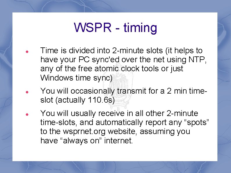 WSPR - timing Time is divided into 2 -minute slots (it helps to have WSPR - timing Time is divided into 2 -minute slots (it helps to have
