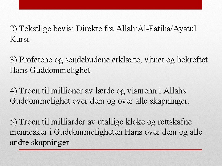 2) Tekstlige bevis: Direkte fra Allah: Al-Fatiha/Ayatul Kursi. 3) Profetene og sendebudene erklærte, vitnet