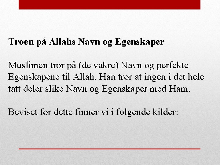 Troen på Allahs Navn og Egenskaper Muslimen tror på (de vakre) Navn og perfekte