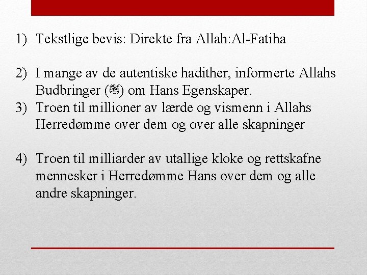 1) Tekstlige bevis: Direkte fra Allah: Al-Fatiha 2) I mange av de autentiske hadither,