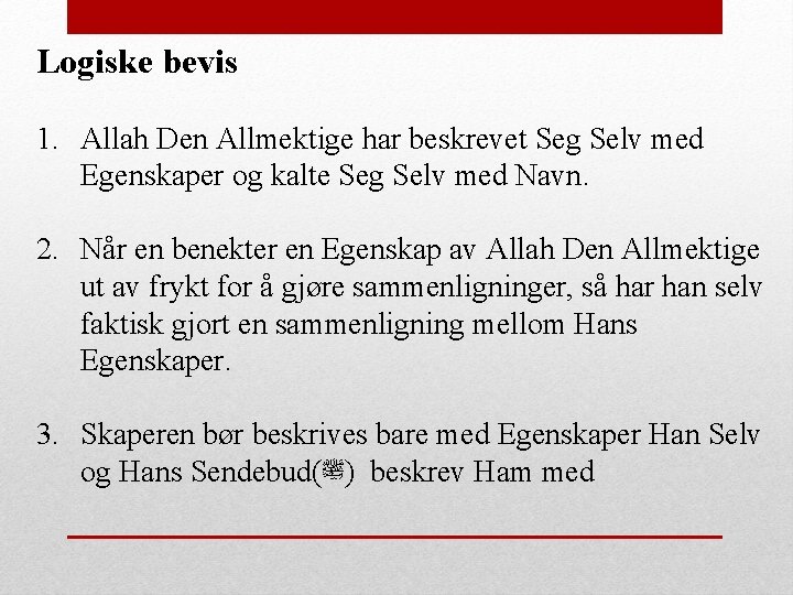 Logiske bevis 1. Allah Den Allmektige har beskrevet Seg Selv med Egenskaper og kalte