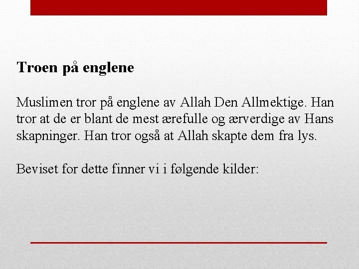 Troen på englene Muslimen tror på englene av Allah Den Allmektige. Han tror at