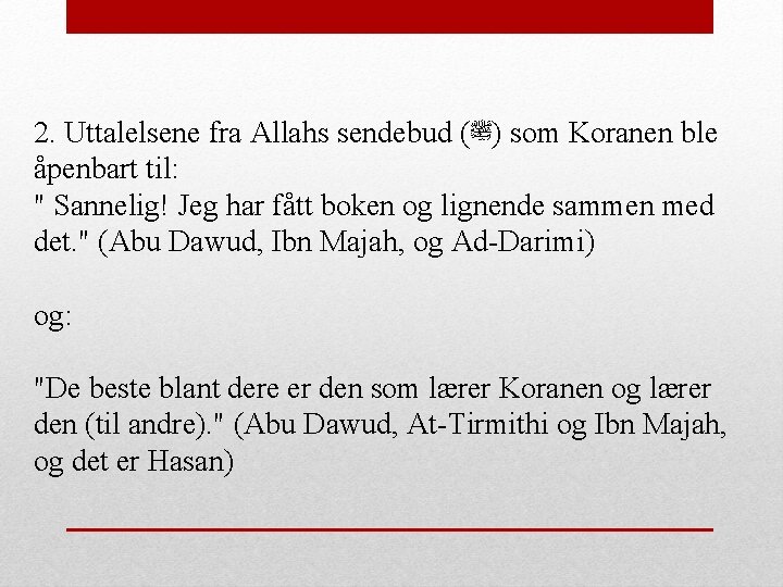 2. Uttalelsene fra Allahs sendebud ( )ﷺ som Koranen ble åpenbart til: " Sannelig!