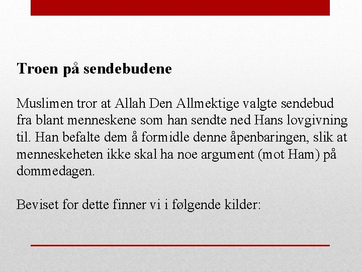 Troen på sendebudene Muslimen tror at Allah Den Allmektige valgte sendebud fra blant menneskene