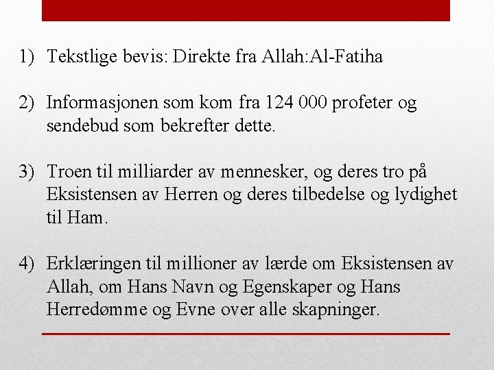 1) Tekstlige bevis: Direkte fra Allah: Al-Fatiha 2) Informasjonen som kom fra 124 000