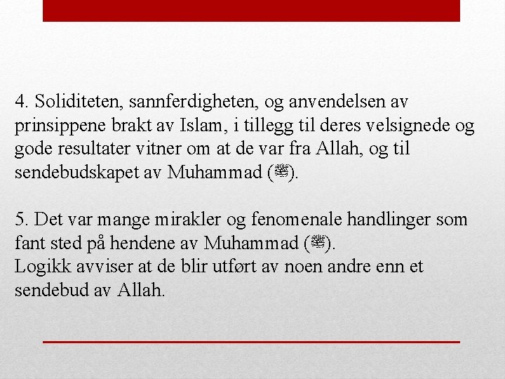 4. Soliditeten, sannferdigheten, og anvendelsen av prinsippene brakt av Islam, i tillegg til deres