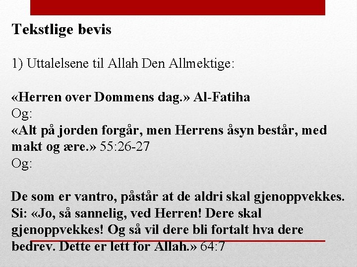 Tekstlige bevis 1) Uttalelsene til Allah Den Allmektige: «Herren over Dommens dag. » Al-Fatiha