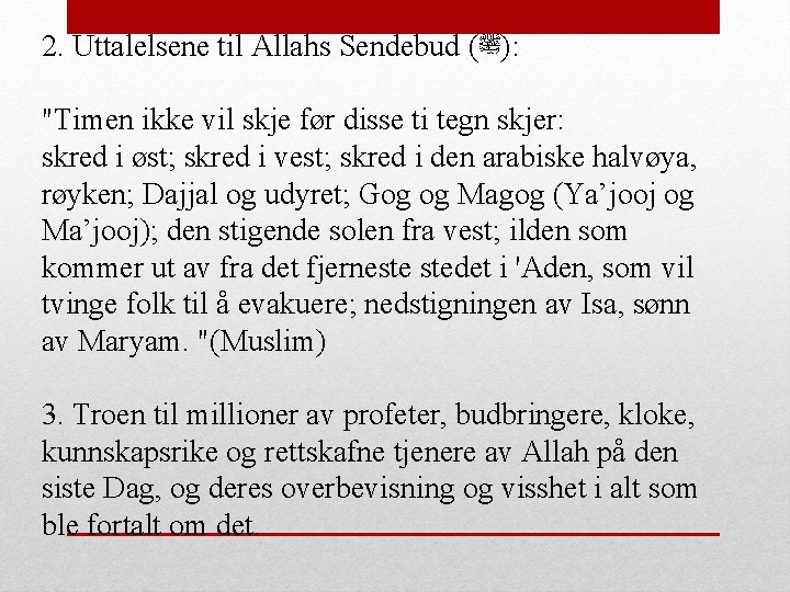 2. Uttalelsene til Allahs Sendebud ( )ﷺ : "Timen ikke vil skje før disse