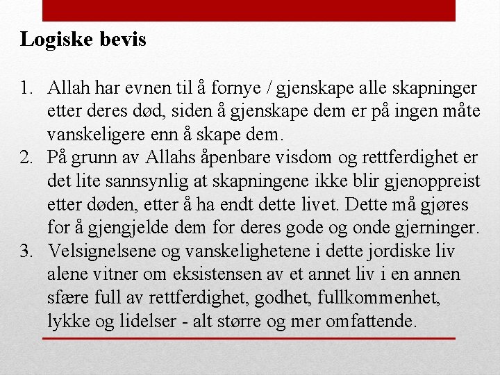 Logiske bevis 1. Allah har evnen til å fornye / gjenskape alle skapninger etter