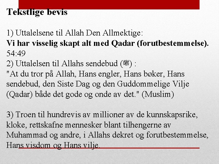 Tekstlige bevis 1) Uttalelsene til Allah Den Allmektige: Vi har visselig skapt alt med