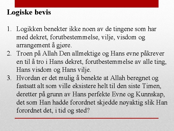 Logiske bevis 1. Logikken benekter ikke noen av de tingene som har med dekret,