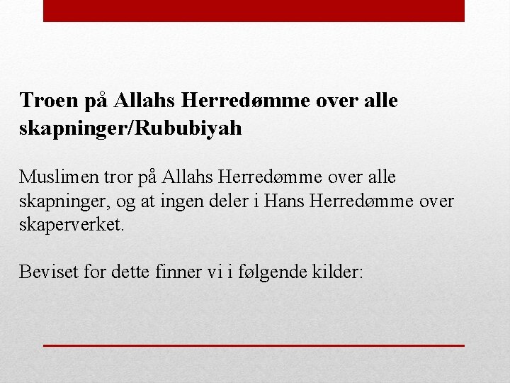 Troen på Allahs Herredømme over alle skapninger/Rububiyah Muslimen tror på Allahs Herredømme over alle