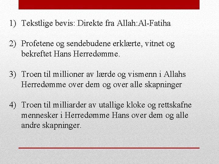 1) Tekstlige bevis: Direkte fra Allah: Al-Fatiha 2) Profetene og sendebudene erklærte, vitnet og