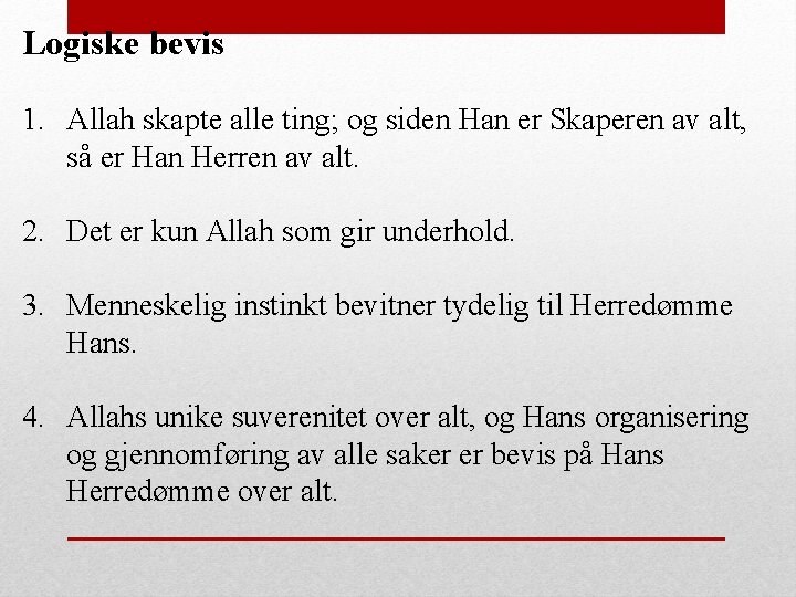 Logiske bevis 1. Allah skapte alle ting; og siden Han er Skaperen av alt,