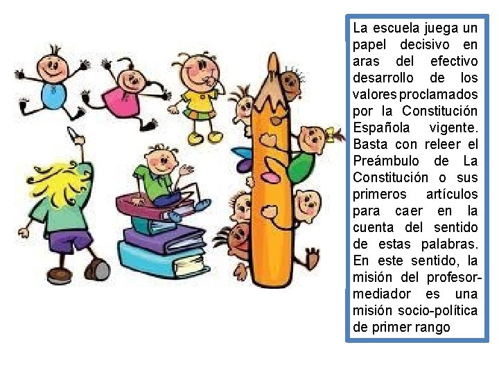 La escuela juega un papel decisivo en aras del efectivo desarrollo de los valores