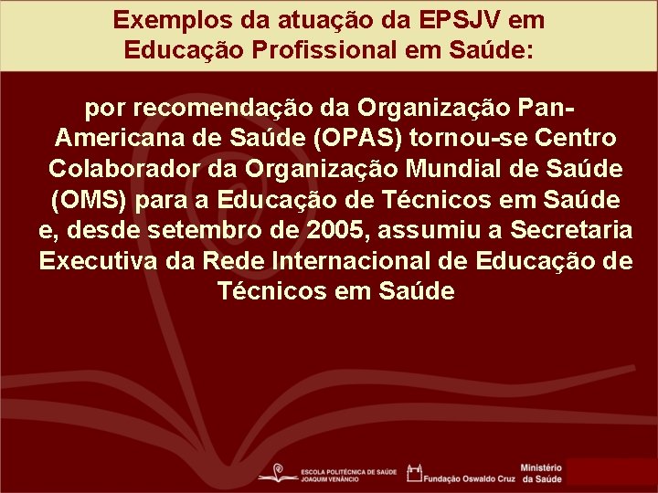 Exemplos da atuação da EPSJV em Educação Profissional em Saúde: por recomendação da Organização