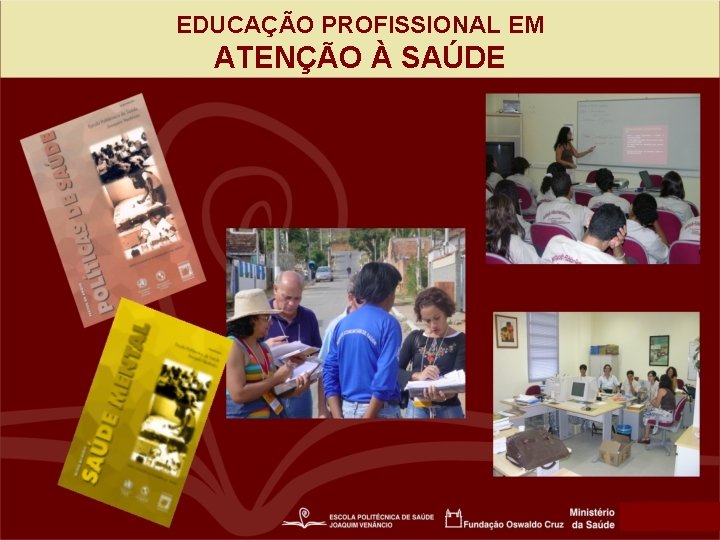 EDUCAÇÃO PROFISSIONAL EM ATENÇÃO À SAÚDE 