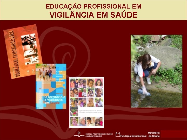 EDUCAÇÃO PROFISSIONAL EM VIGIL NCIA EM SAÚDE 