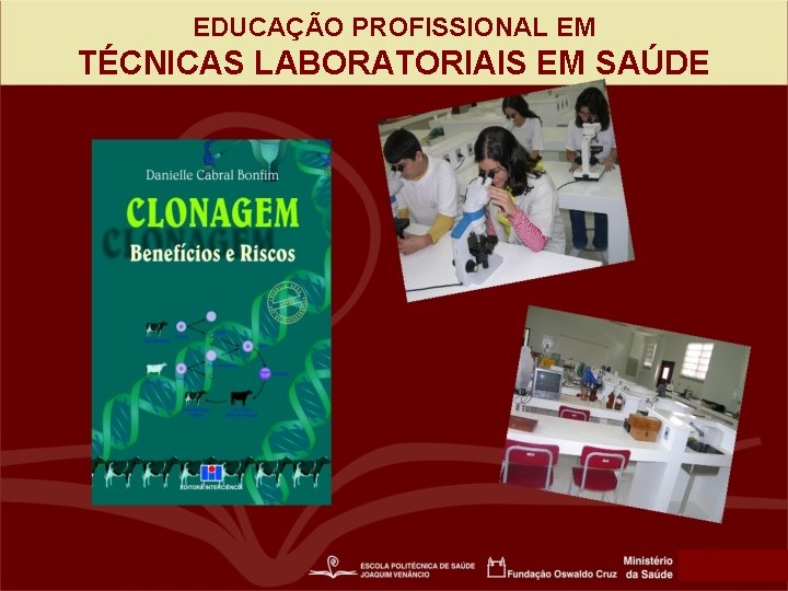 EDUCAÇÃO PROFISSIONAL EM TÉCNICAS LABORATORIAIS EM SAÚDE 