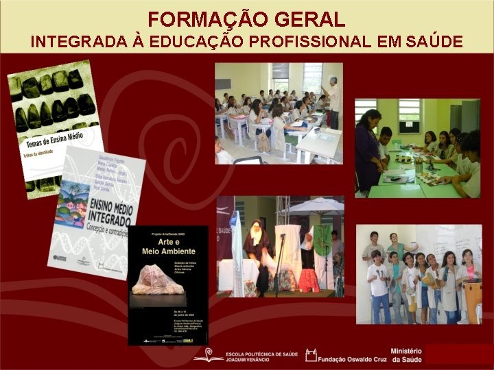 FORMAÇÃO GERAL INTEGRADA À EDUCAÇÃO PROFISSIONAL EM SAÚDE 