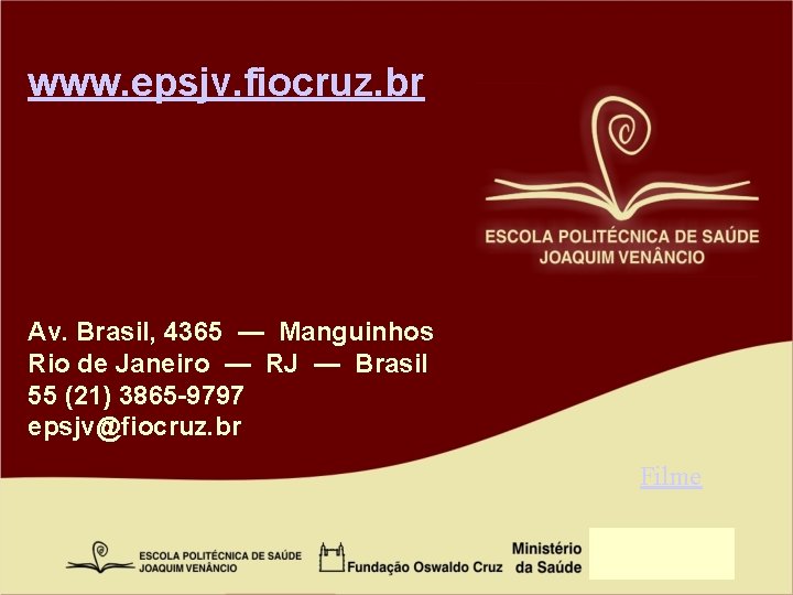 www. epsjv. fiocruz. br Av. Brasil, 4365 — Manguinhos Rio de Janeiro — RJ