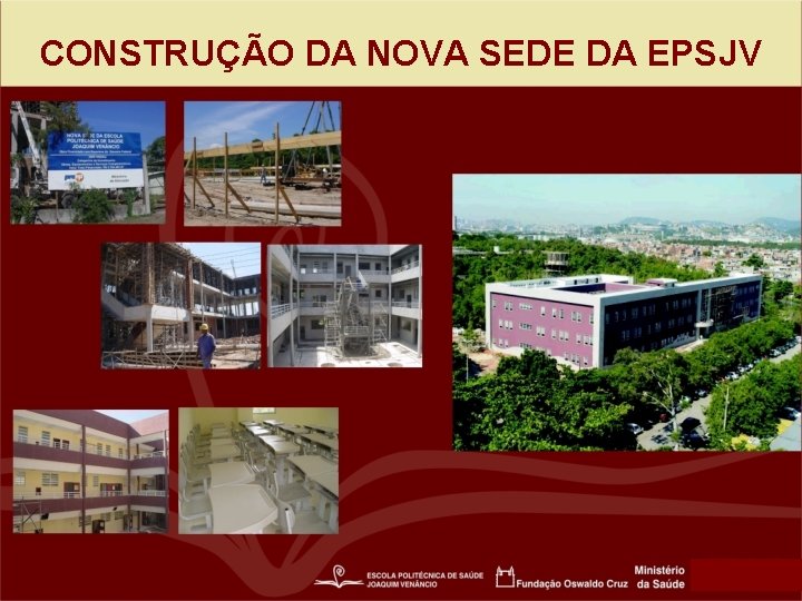 CONSTRUÇÃO DA NOVA SEDE DA EPSJV 