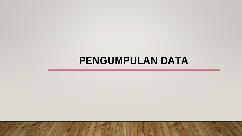 PENGUMPULAN DATA 