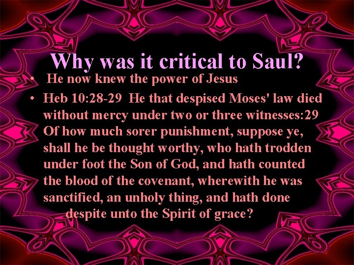 Why was it critical to Saul? • He now knew the power of Jesus