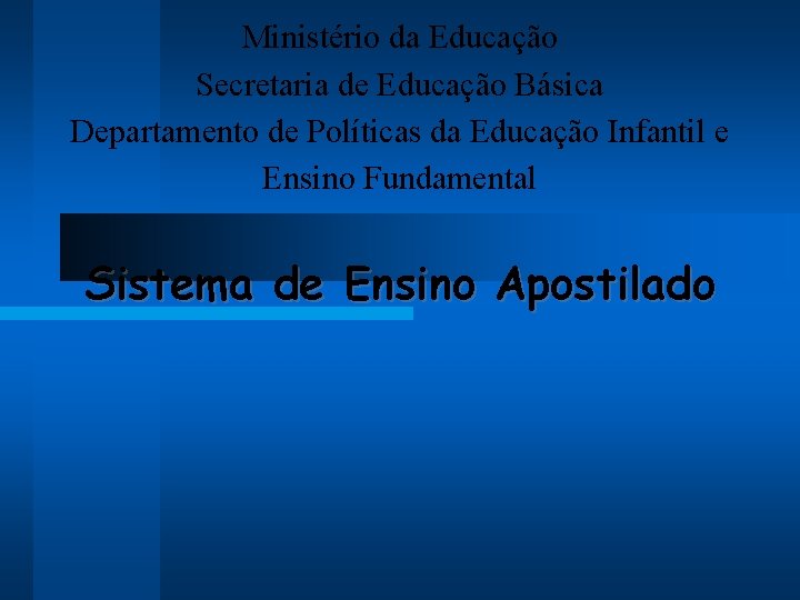 Ministério da Educação Secretaria de Educação Básica Departamento de Políticas da Educação Infantil e