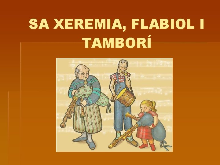 SA XEREMIA, FLABIOL I TAMBORÍ 