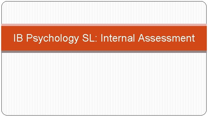 IB Psychology SL: Internal Assessment 