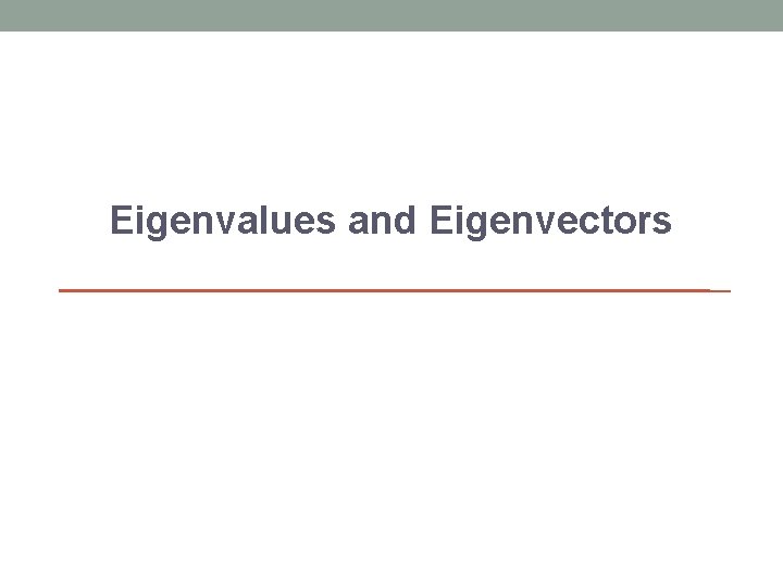 Eigenvalues and Eigenvectors 