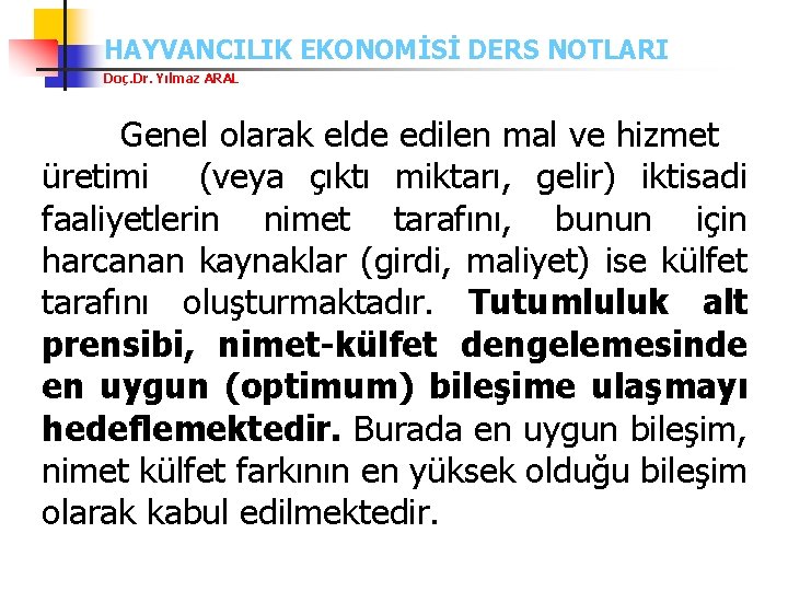 HAYVANCILIK EKONOMİSİ DERS NOTLARI Doç. Dr. Yılmaz ARAL Genel olarak elde edilen mal ve