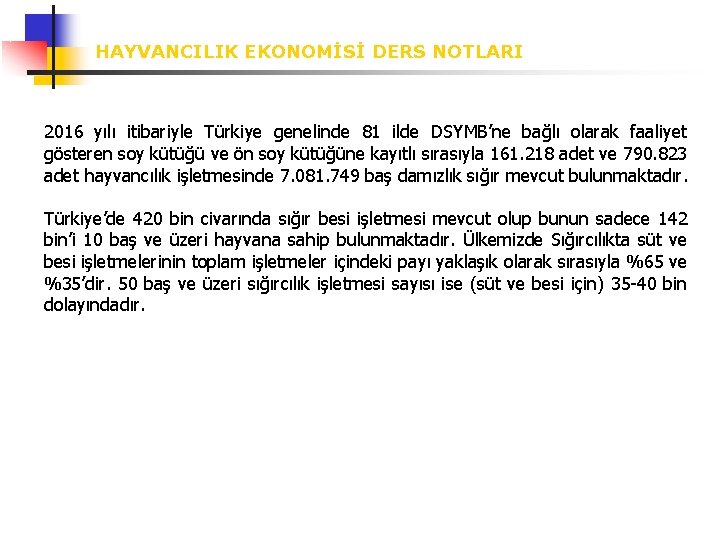 HAYVANCILIK EKONOMİSİ DERS NOTLARI 2016 yılı itibariyle Türkiye genelinde 81 ilde DSYMB’ne bağlı olarak