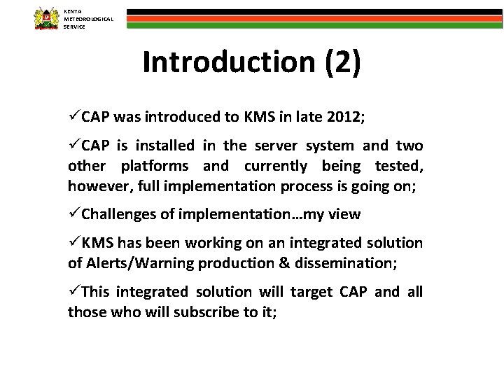 KENYA METEOROLOGICAL SERVICE Introduction (2) üCAP was introduced to KMS in late 2012; üCAP