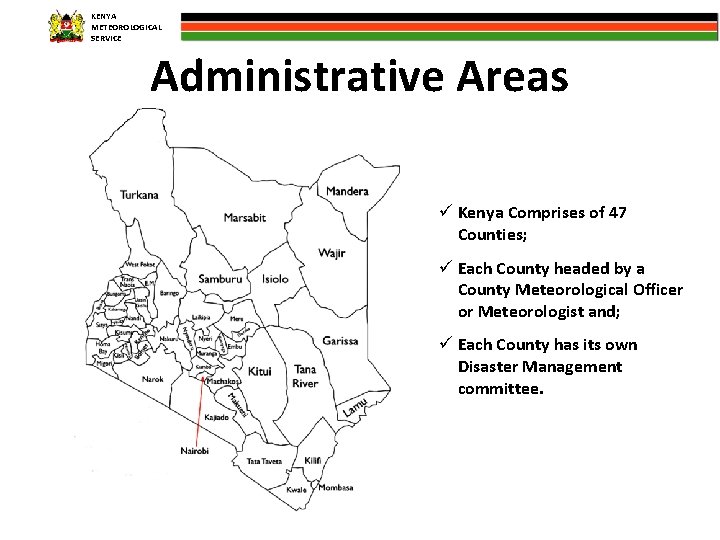 KENYA METEOROLOGICAL SERVICE Administrative Areas ü Kenya Comprises of 47 Counties; ü Each County