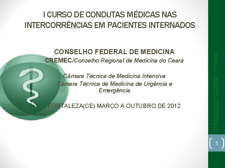 CREMEC/Conselho Regional de Medicina do Ceará Câmara Técnica de Medicina Intensiva Câmara Técnica de