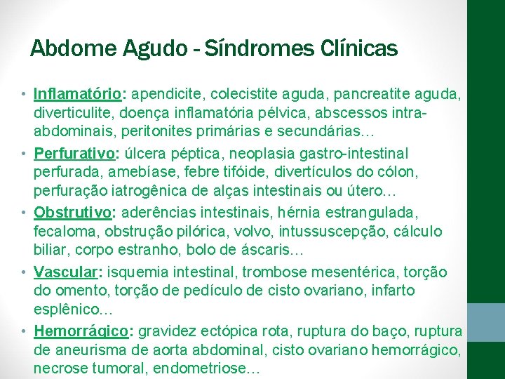 Abdome Agudo - Síndromes Clínicas • Inflamatório: apendicite, colecistite aguda, pancreatite aguda, diverticulite, doença