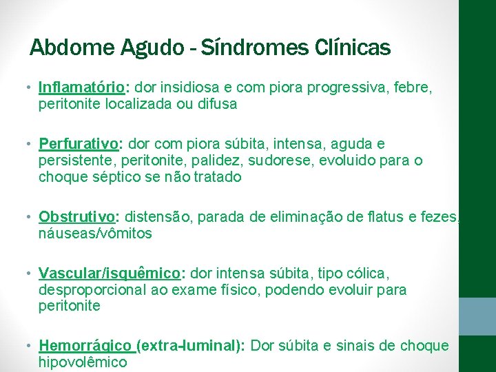 Abdome Agudo - Síndromes Clínicas • Inflamatório: dor insidiosa e com piora progressiva, febre,