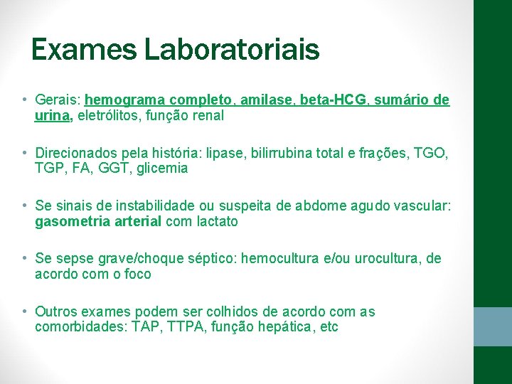 Exames Laboratoriais • Gerais: hemograma completo, amilase, beta-HCG, sumário de urina, eletrólitos, função renal