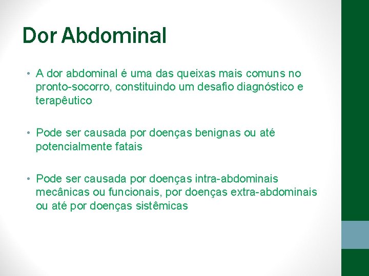 Dor Abdominal • A dor abdominal é uma das queixas mais comuns no pronto-socorro,