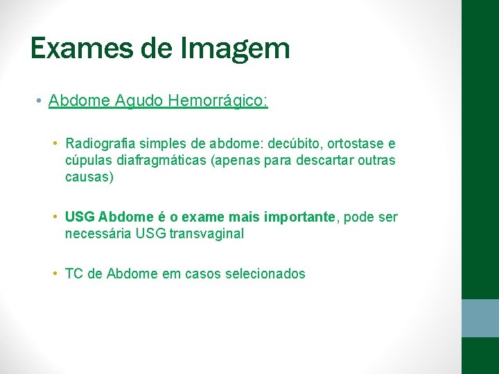 Exames de Imagem • Abdome Agudo Hemorrágico: • Radiografia simples de abdome: decúbito, ortostase