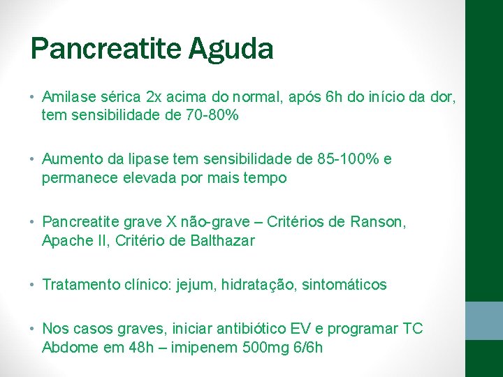 Pancreatite Aguda • Amilase sérica 2 x acima do normal, após 6 h do