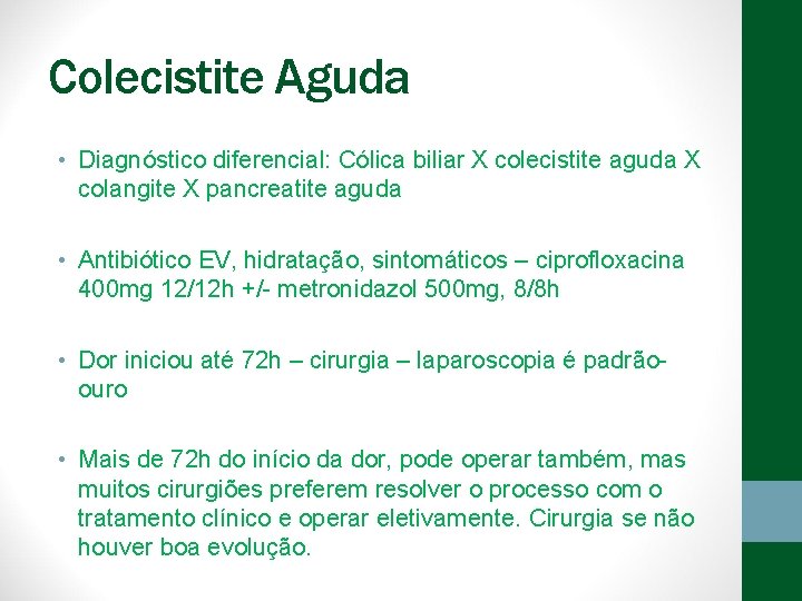 Colecistite Aguda • Diagnóstico diferencial: Cólica biliar X colecistite aguda X colangite X pancreatite