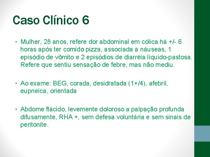 Caso Clínico 6 • Mulher, 28 anos, refere dor abdominal em cólica há +/-