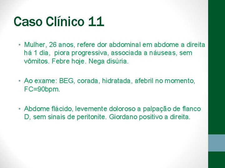 Caso Clínico 11 • Mulher, 26 anos, refere dor abdominal em abdome a direita